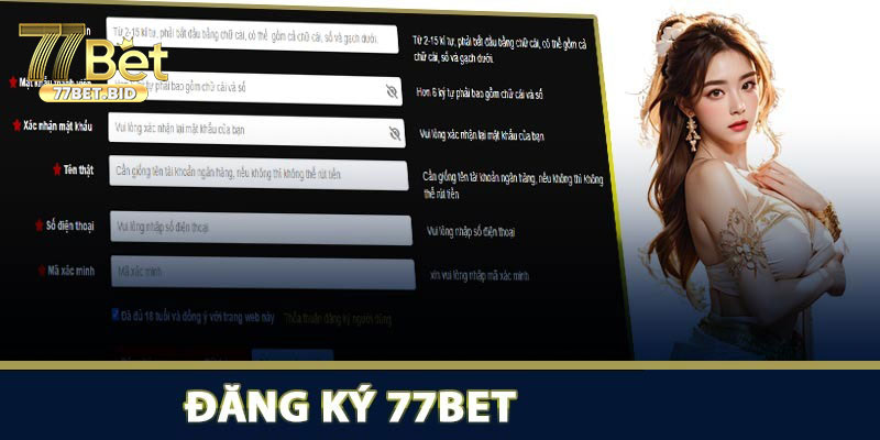 Muốn đăng ký 77bet cần có các điều kiện sau