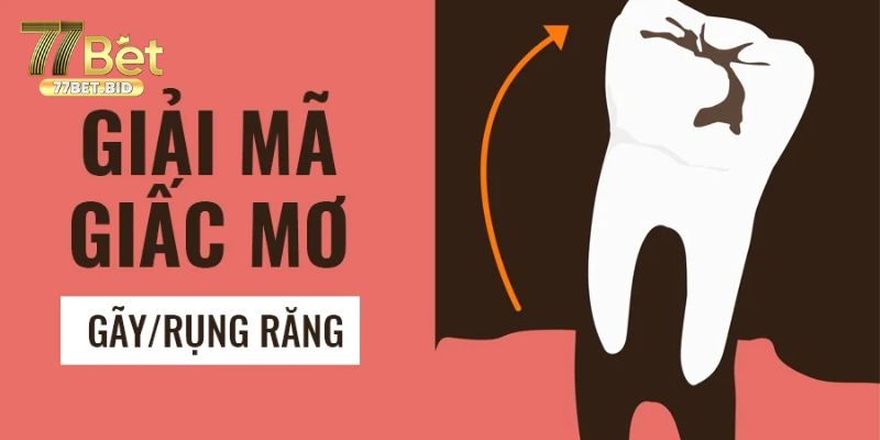 Khi mơ thấy răng rụng thì đánh con số nào?